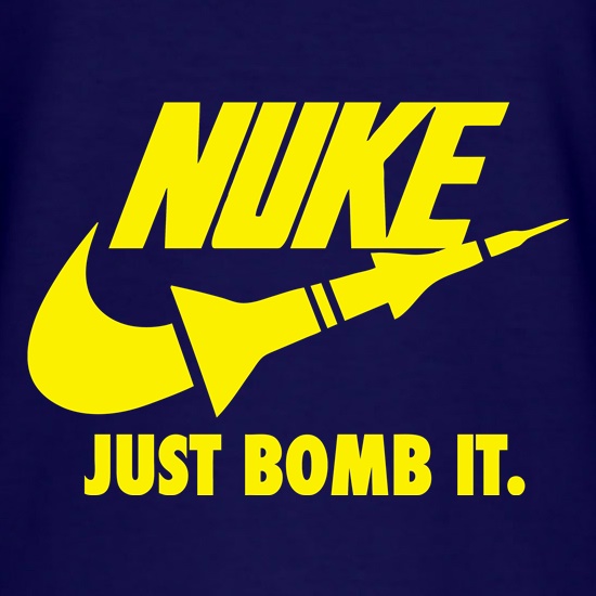 Nuke Just Bomb it t shirt